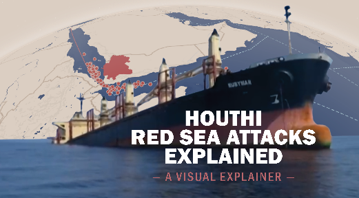 The Houthis’ Red Sea Attacks Explained