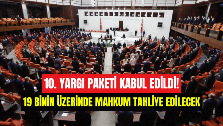 10. Yargı Paketi Meclis’ten geçti: 19 bin mahkum serbest kalıyor