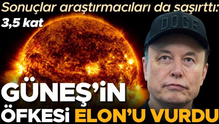 Sonuçlar araştırmacıları da şaşırttı: Güneş'in öfkesi Elon Musk'ı vurdu! Bir yılda 3,5 katına çıktı
