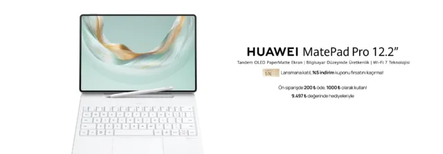 Yeni HUAWEI MatePad Pro 12.2 Ön Satışta