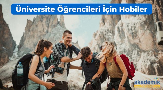 Üniversite Öğrencileri İçin Hobiler: 12 Farklı Öneri!