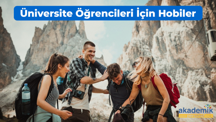 Üniversite Öğrencileri İçin Hobiler: 12 Farklı Öneri!