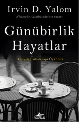 Irvin D. Yalom’a Göre Günübirlik Hayatlar – Kişisel Gelişim – Faik ÖCAL