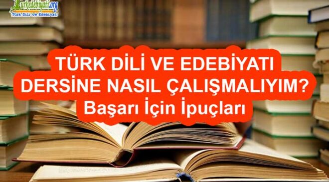 Türk Dili ve Edebiyatı Dersine Nasıl Çalışmalıyım?