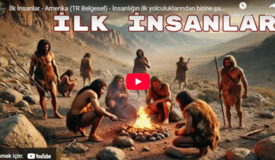 İlk İnsanlar – İnsanlığın ilk yolculuklarından birine şahit olun!