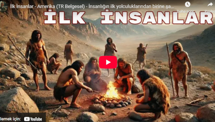 İlk İnsanlar – İnsanlığın ilk yolculuklarından birine şahit olun!
