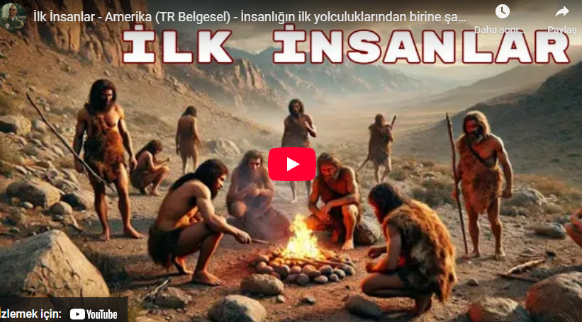 İlk İnsanlar – İnsanlığın ilk yolculuklarından birine şahit olun!