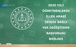 2025 Yılı Öğretmenlerin İller Arası İsteğe Bağlı Yer Değiştirme Başvurusu Başladı
