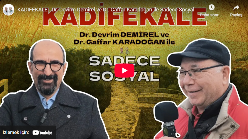 KADIFEKALE – Dr. Devirm Demirel ve Dr. Gaffar Karadoğan