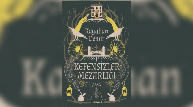 Kayahan Demir’den ödüllü bir roman: Kefensizler Mezarlığı