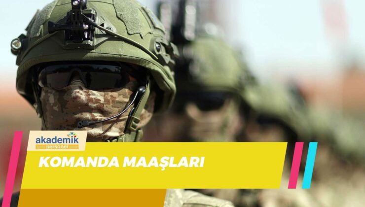 Komando Maaşları Ne Kadar Oldu? Zam Sonrası Ücretler
