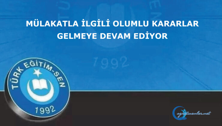 Mülakatla İlgili Olumlu Kararlar Gelmeye Devam Ediyor