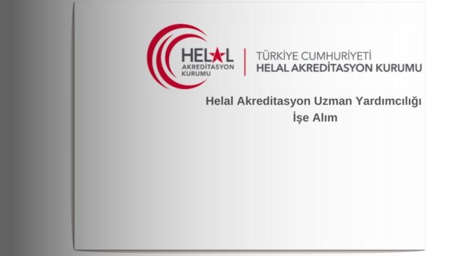 Helal Akreditasyon Uzman Yardımcılığı İlanı! – Akademik Personel