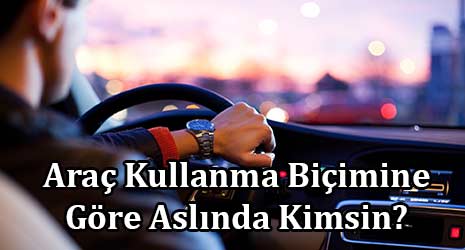 Araç Kullanma Biçimine Göre Aslında Kimsin?