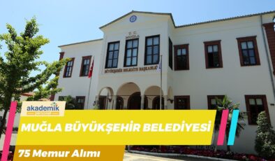 Muğla Büyükşehir Belediyesine İlk Defa Atanacak Memur Alımı: 75 Yeni Kadro