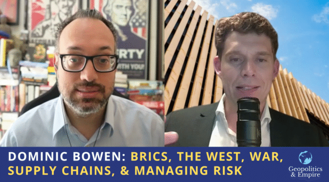 Dominic Bowen: BRICS, Batı, Savaş, Tedarik Zincirleri ve Yönetme Riski