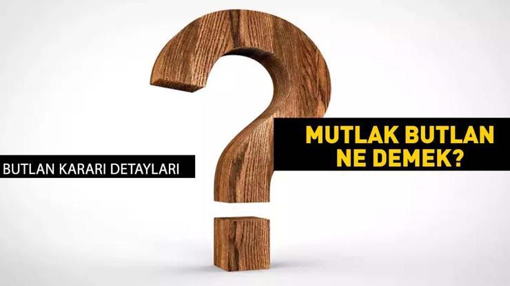 MUTLAK BUTLAN NEDİR? Hukukta Butlan Kararı Ne Anlama Geliyor? İşte Nispi ve Mutlak Butlan Anlamları!