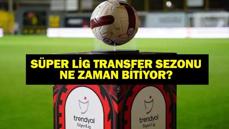 2025-2026 TRANSFER SEZONU NE ZAMAN BİTİYOR? Süper Lig son transfer tarihi ne? Kulüpler ne zamana kadar transfer yapabilecek?