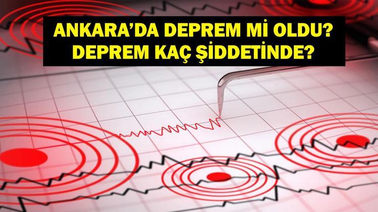 ANKARA’DA DEPREM! Ankara’da deprem mi oldu? Deprem kaç şiddetinde oldu? Eskişehir, Çankırı, Kırşehir ve civar illerden de hissedildi!