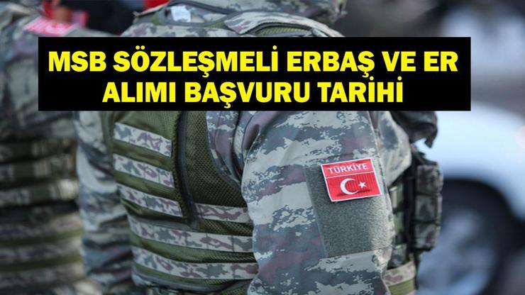 MSB UZMAN ERBAŞ VE ER ALIMI: MSB Sözleşmeli Er Alımı Ne Zaman? Sözleşmeli Uzman Erbaş ve Er Başvuru Şartları Neler?