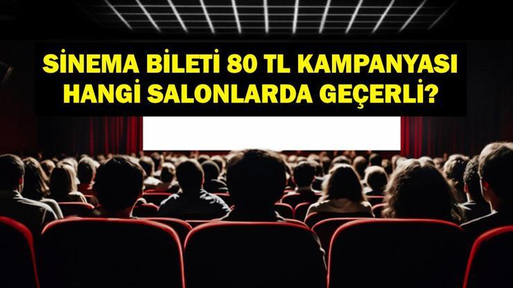 SİNEMA BİLETİ 80 TL KAMPANYASI: Kültür Bakanlığı Sinema Bileti 80 TL Kampanyası Hangi Tarihlerde? Sinema Festivali Hangi Salonlarda Geçerli?