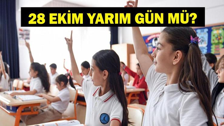 28 EKİM YARIM GÜN MÜ? 28 – 29 Ekim günü okullar var mı yok mu? 29 Ekim Cumhuriyet Bayramı tatil tarihi!