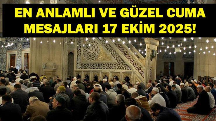 RESİMLİ CUMA MESAJLARI 17 EKİM 2025! Eşe, dosta, arkadaşa, sevgiliye gönderilecek dualı, hadisli, yeni, resimli Cuma mesajları