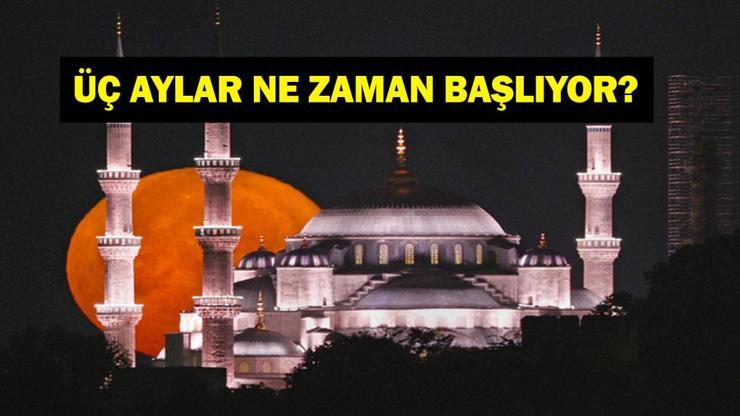 ÜÇ AYLAR NE ZAMAN BAŞLIYOR? 2026 Üç Aylar Recep, Şaban, Ramazan Ne Zaman Başlıyor? İşte 2026 Üç Aylar Takvimi…