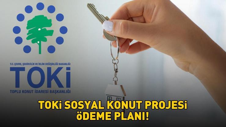 TOKİ ÖDEME PLANI 2025 | 1+1, 2+1 TOKİ 500 Bin Sosyal Konut Projesi evleri ne kadar, kaç taksit? Aylık taksit ücreti ve peşinat tutarı!