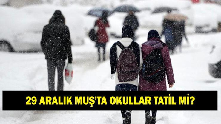 MUŞ’TA OKULLAR TATİL Mİ? 29 Aralık Muş’ta okullar var mı yok mu? Valilikten açıklama geldi