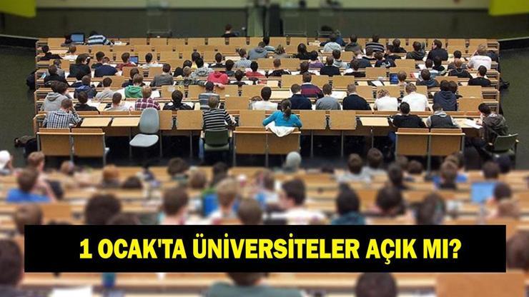 1 OCAK’TA ÜNİVERSİTELER AÇIK MI? 1 Ocak 2026 Perşembe günü üniversiteler açık mı kapalı mı olacak?