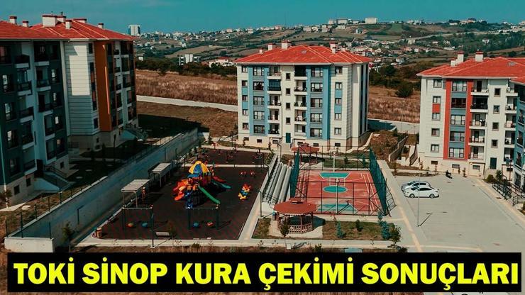 TOKİ SİNOP KURA ÇEKİMİ SONUÇLARI| Sinop TOKİ kura sonuçları asil/yedek isim listesi açıklandı mı?