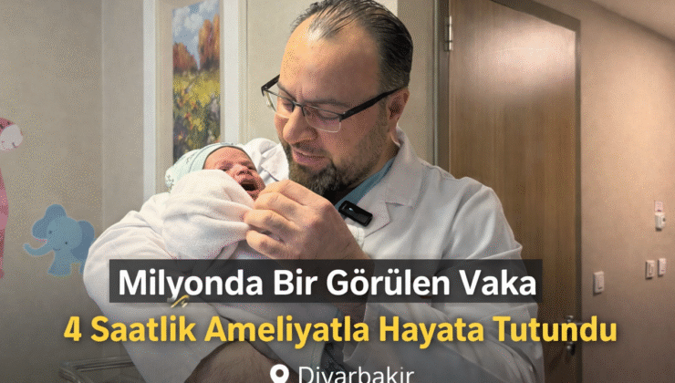 Diyarbakır’da Milyonda Bir Görülen Vakada Bebek 4 Saatlik Ameliyatla Kurtarıldı