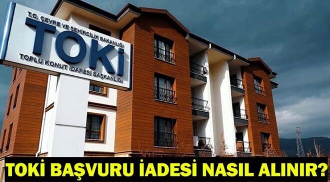 TOKİ 5 BİN TL ÜCRETİN İADE SÜRECİ| TOKİ başvuru parası iadesi nasıl ve nereden alınır?