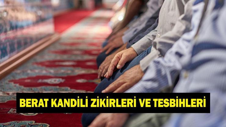 BERAT KANDİLİ ZİKİRLERİ VE TESBİHLERİ! Diyanet Berat Kandili’nde çekilecek tesbihler ve zikirler neler?