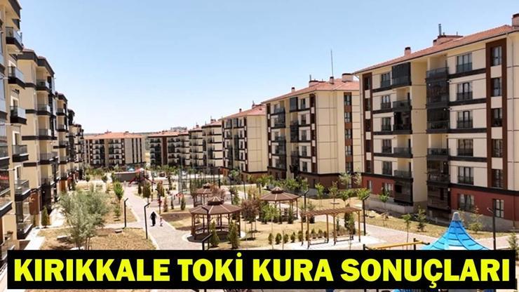 KIRIKKALE TOKİ KURA SONUÇLARI 2026: TOKİ Kırıkkale kurası isim listesi açıklandı mı?