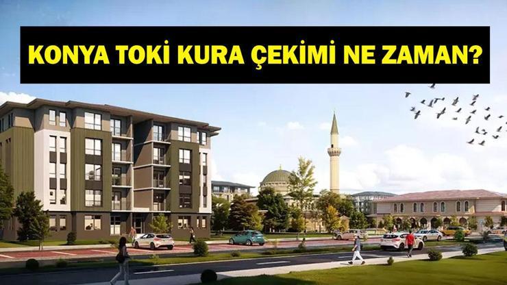 KONYA TOKİ KURA ÇEKİMİ 2026: TOKİ 500 Bin Konut Projesi Konya 15.200 Konut Kura Çekimi Ne Zaman? Tarih Belli Oldu Mu? TOKİ Konya Kura Takvimi…