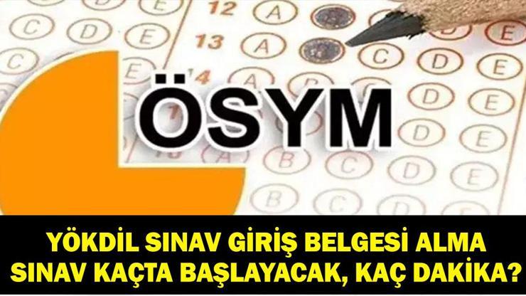 YÖKDİL KAÇTA BAŞLIYOR, KAÇTA BİTECEK? ÖSYM YÖKDİL/1 Sınav Giriş Belgesi Nasıl Alınır? Sınav Kaç Dakika?