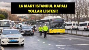 İSTANBUL KAPALI YOLLAR LİSTESİ BUGÜN: 16 Mart İstanbul'da Hangi Yollar Kapalı, Ne Zaman Açılacak? İlber Ortaylı'nın Cenazesi İçin Bazı Yollar Kapatılacak