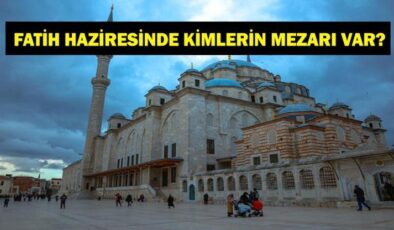 FATİH HAZİRESİNDE KİMLER YATIYOR? İlber Ortaylı'nın Defnedildiği Fatih Camii Haziresinde Kimlerin Mezarı Var?