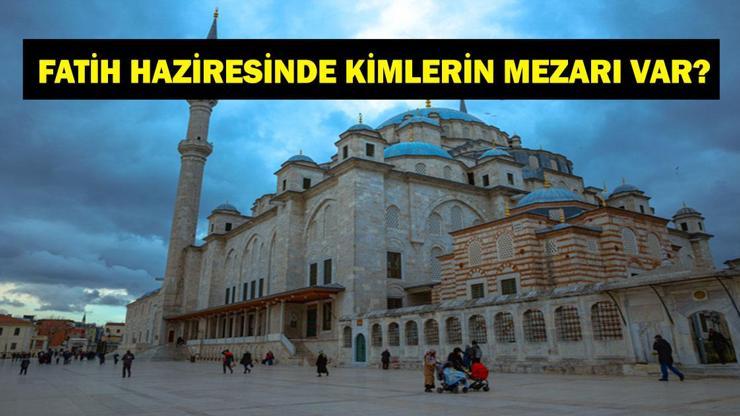 FATİH HAZİRESİNDE KİMLER YATIYOR? İlber Ortaylı'nın Defnedildiği Fatih Camii Haziresinde Kimlerin Mezarı Var?