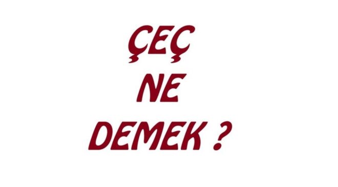Çeç ne demek biliyor musunuz?