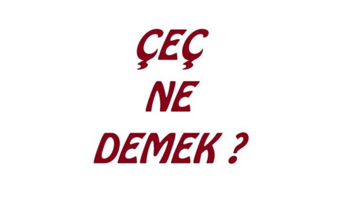 Çeç ne demek biliyor musunuz?