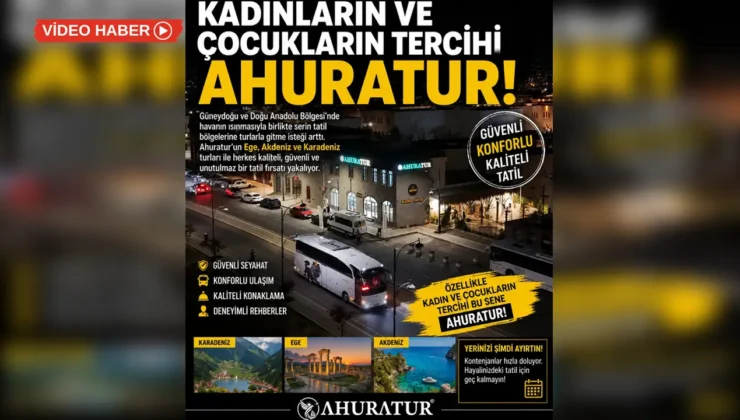 Kadın ve çocukların tercihi bu yaz Ahuratur oldu