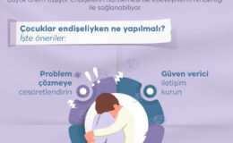 Çocuklarda endişe ile baş etmenin yolları: Ne yapmalı, ne yapmamalı?