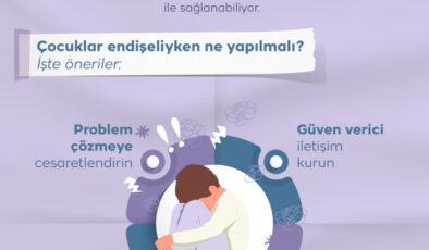 Çocuklarda endişe ile baş etmenin yolları: Ne yapmalı, ne yapmamalı?
