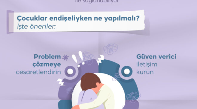 Çocuklarda endişe ile baş etmenin yolları: Ne yapmalı, ne yapmamalı?