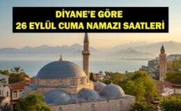 CUMA NAMAZI SAATLERİ 26 EYLÜL 2025: Cuma Namazı Saat Kaçta? 26 Eylül İstanbul, Ankara İzmir İl İl Diyanet Cuma Namazı Saatleri