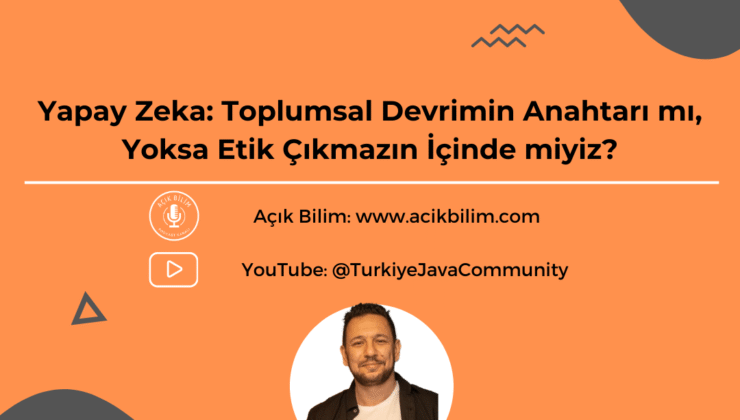 Yapay Zeka: Toplumsal Devrimin Anahtarı mı, Yoksa Etik Çıkmazın İçinde miyiz ?